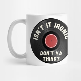 Isn't It Ironic? Mug